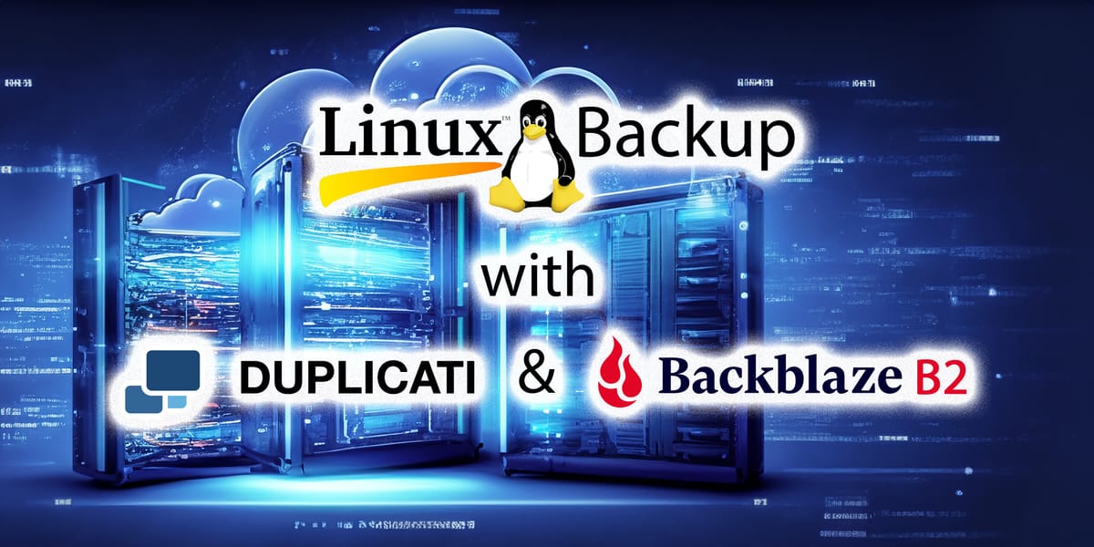 How to Affordably Back Up a Linux Server with Duplicati and Backblaze B2